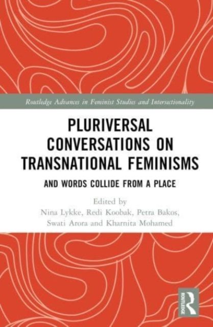 Pluriversal Conversations on Transnational Feminisms : And Words Collide from a Place