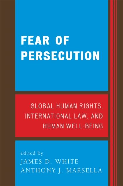 Fear of Persecution : Global Human Rights, International Law, and Human Well-Being