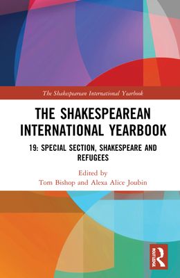 The Shakespearean International Yearbook : 19: Special Section, Shakespeare and Refugees