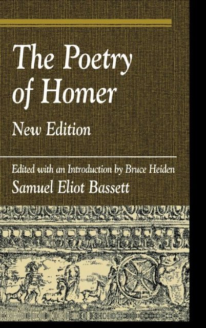 The Poetry of Homer : Edited with an Introduction by Bruce Heiden