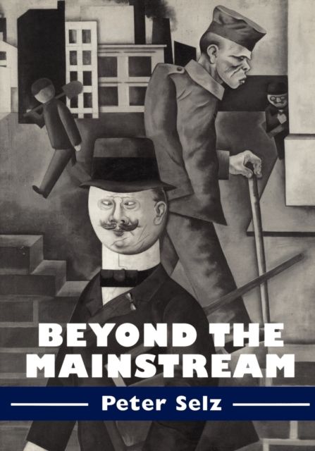 Beyond the Mainstream : Essays on Modern and Contemporary Art