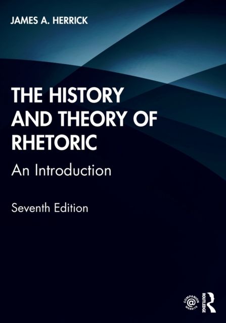 The History and Theory of Rhetoric : An Introduction
