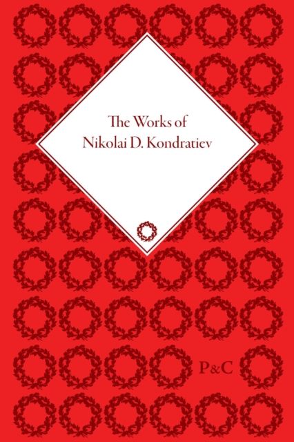 The Works of Nikolai D Kondratiev
