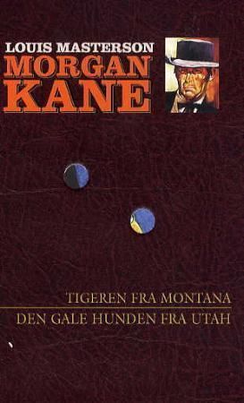 Tigeren fra Montana ; Den gale hunden fra Utah