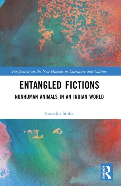 Entangled Fictions : Nonhuman Animals in an Indian World