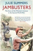 Forsidebilde av Jambusters : the story of the Women's Institute in the Second World War