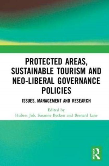 Protected Areas, Sustainable Tourism and Neo-liberal Governance Policies : Issues, management and research