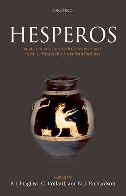Hesperos : Studies in Ancient Greek Poetry Presented to M. L. West on his Seventieth Birthday