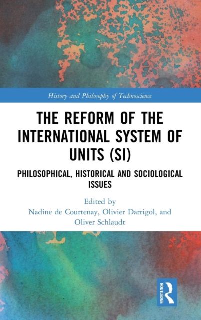 The Reform of the International System of Units (SI) : Philosophical, Historical and Sociological Issues