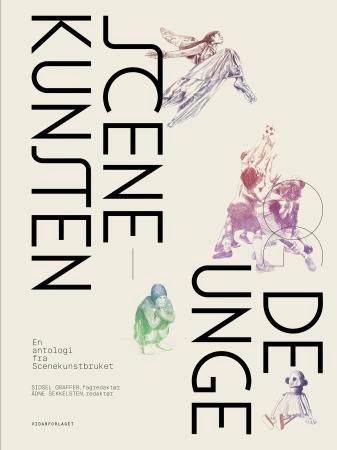 Scenekunsten og de unge : en antologi fra Scenekunstbruket