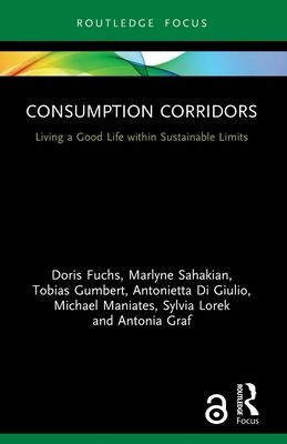 Forsidebilde av Consumption Corridors : Living a Good Life within Sustainable Limits