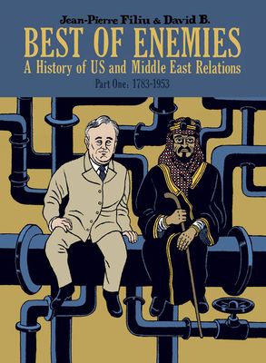 Best of Enemies: A History of US and Middle East Relations : Part One: 1783-1953