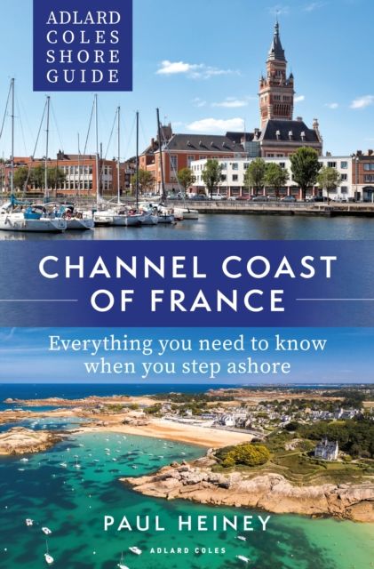 Forsidebilde av Adlard Coles Shore Guide: Channel Coast of France : Everything you need to know when you step ashore