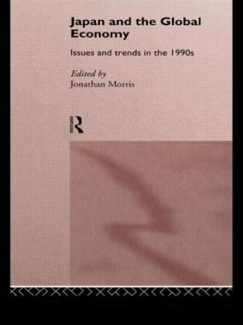 Japan and the Global Economy : Issues and Trends in the 1990s