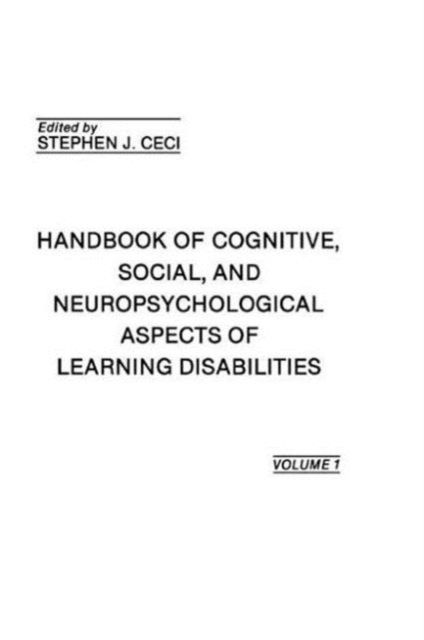 Handbook of Cognitive, Social, and Neuropsychological Aspects of Learning Disabilities : Volume I