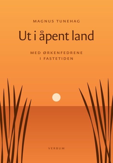 Ut i åpent land : med ørkenfedrene i fastetiden