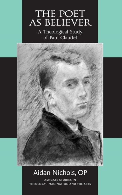 The Poet as Believer : A Theological Study of Paul Claudel