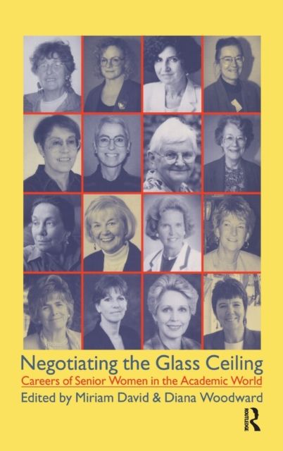 Negotiating the Glass Ceiling : Careers of Senior Women in the Academic World