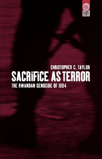 Sacrifice as Terror : The Rwandan Genocide of 1994