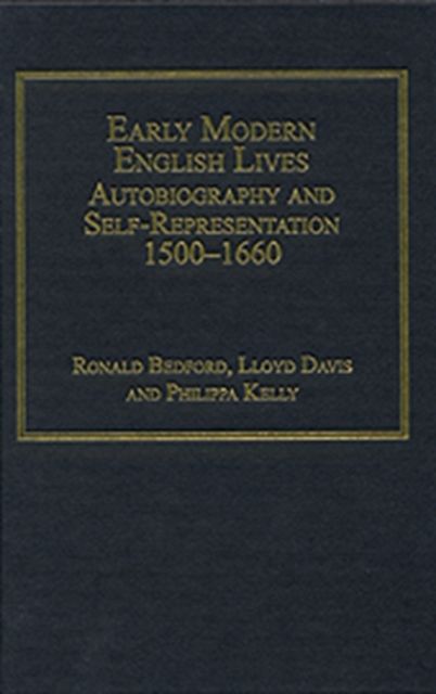 Early Modern English Lives : Autobiography and Self-Representation 1500–1660