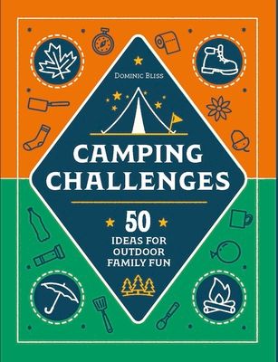 Camping Challenges : 50 Ideas for Outdoor Family Fun