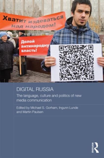 Digital Russia : The Language, Culture and Politics of New Media Communication