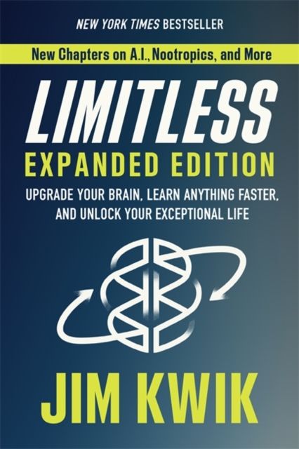 Limitless : upgrade your brain, learn anything faster, and unlock your exceptional life