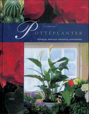 Potteplanter : innredning, dekorasjon, behandling, planteleksikon