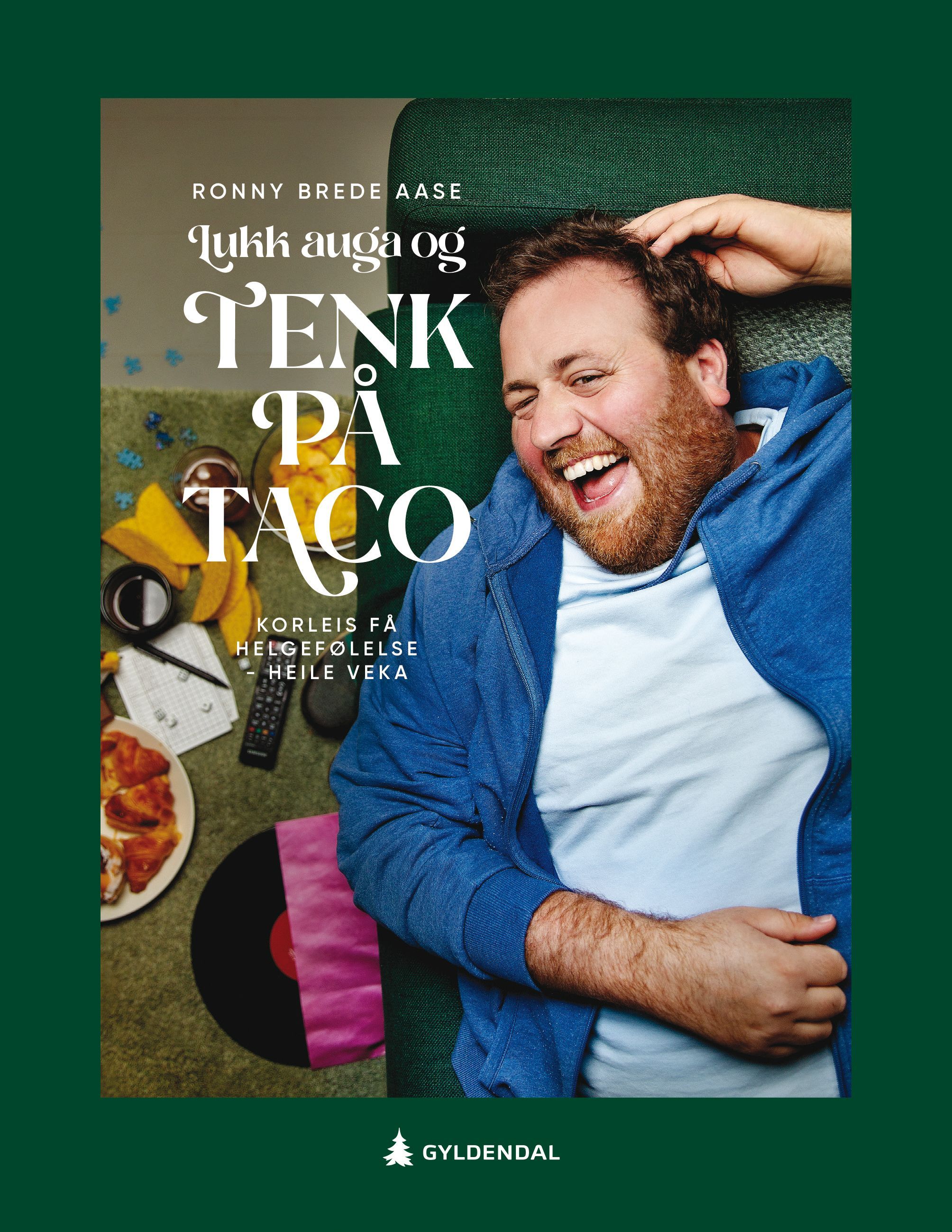 Lukk auga og tenk på taco : korleis få helgefølelse - heile veka