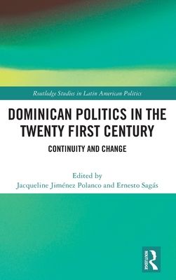 Dominican Politics in the Twenty First Century : Continuity and Change