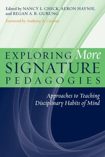 Exploring More Signature Pedagogies : Approaches to Teaching Disciplinary Habits of Mind