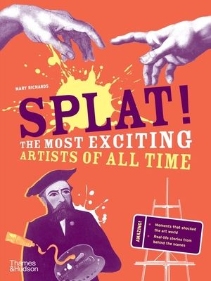 Splat! : the most exciting artists of all time