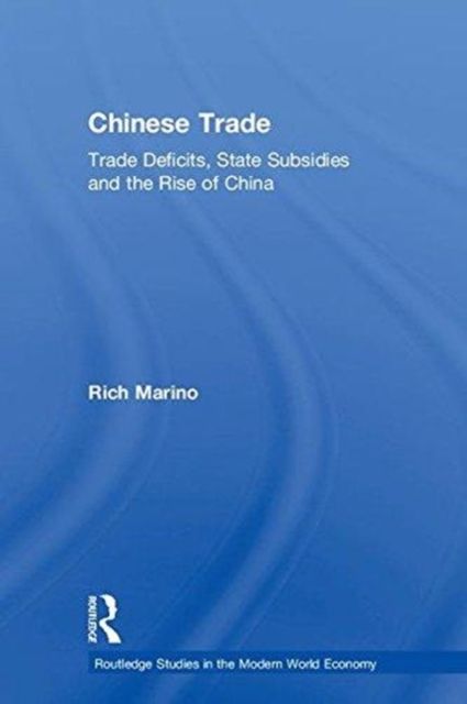 Chinese Trade : Trade Deficits, State Subsidies and the Rise of China