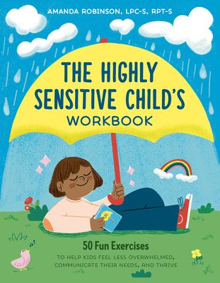 Forsidebilde av The Highly Sensitive Child's Workbook : 50 Fun Exercises to Help Kids Feel Less Overwhelmed, Communicate Their Needs, and Thrive