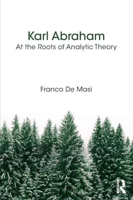 Karl Abraham : At the Roots of Analytic Theory
