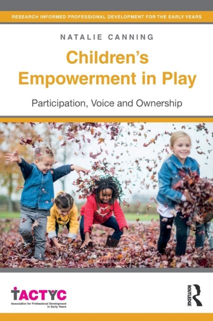 Children's Empowerment in Play : Participation, Voice and Ownership