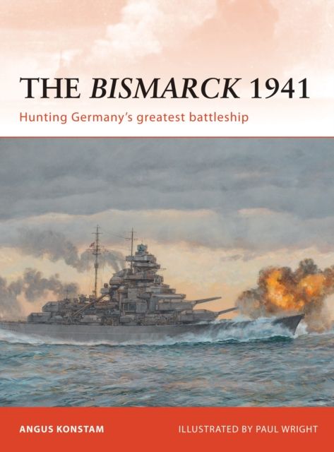 The Bismarck 1941 : Hunting Germany’s greatest battleship