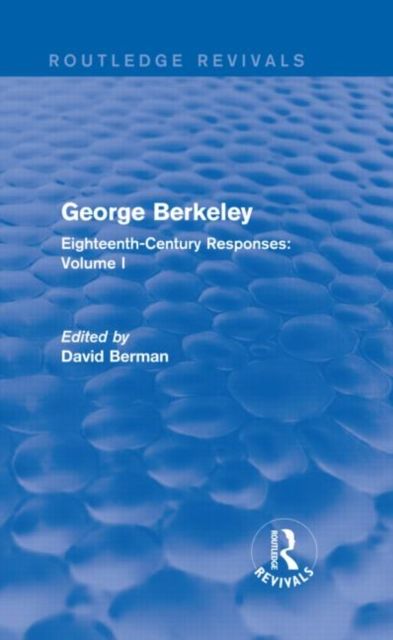 George Berkeley (Routledge Revivals) : Eighteenth-Century Responses: Volume I