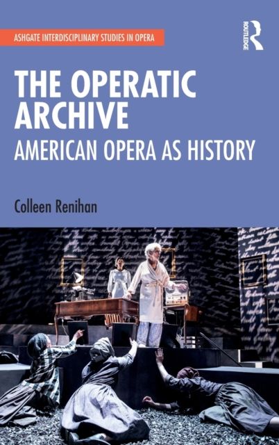 The Operatic Archive : American Opera as History