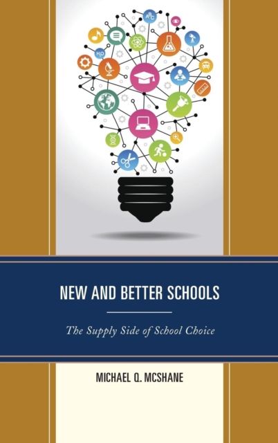 New and Better Schools : The Supply Side of School Choice