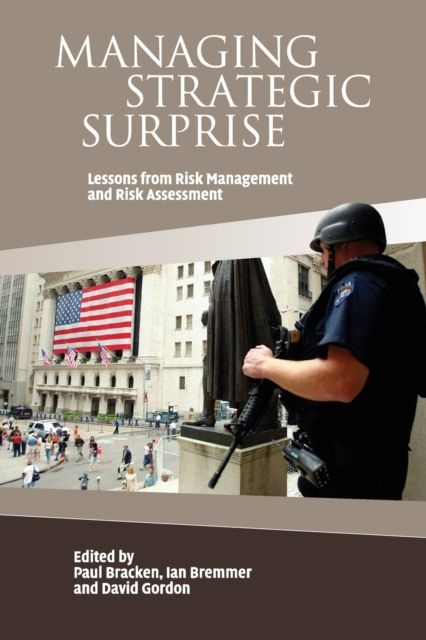 Managing Strategic Surprise : Lessons from Risk Management and Risk Assessment
