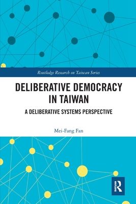 Deliberative Democracy in Taiwan : A Deliberative Systems Perspective