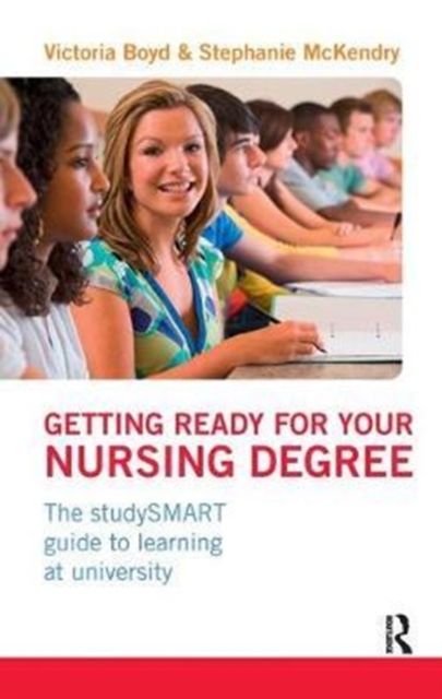 Getting Ready for your Nursing Degree : the studySMART guide to learning at university