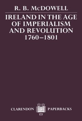 Ireland in the Age of Imperialism and Revolution, 1760-1801