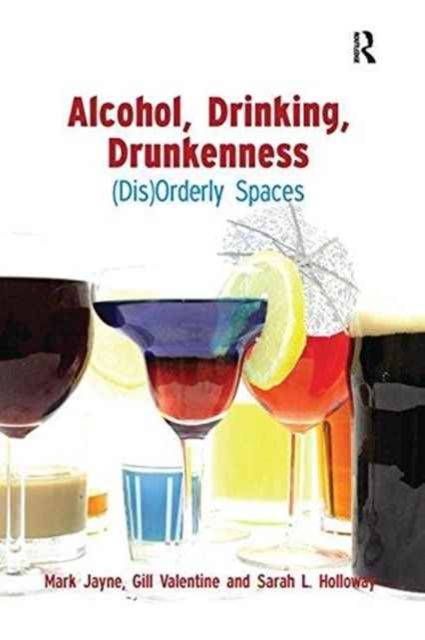 Alcohol, Drinking, Drunkenness : (Dis)Orderly Spaces