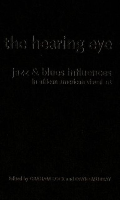 Forsidebilde av The Hearing Eye : Jazz and Blues Influences in African American Visual Art