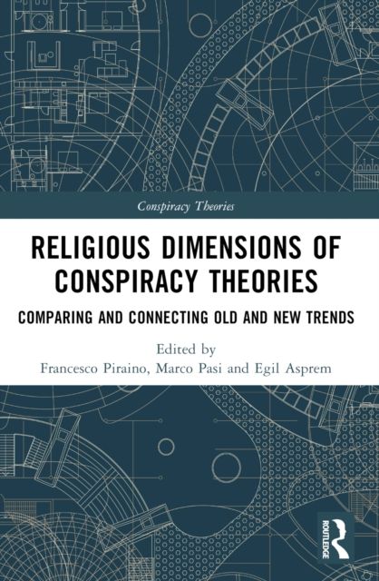 Religious Dimensions of Conspiracy Theories : Comparing and Connecting Old and New Trends