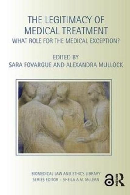 The Legitimacy of Medical Treatment : What Role for the Medical Exception?