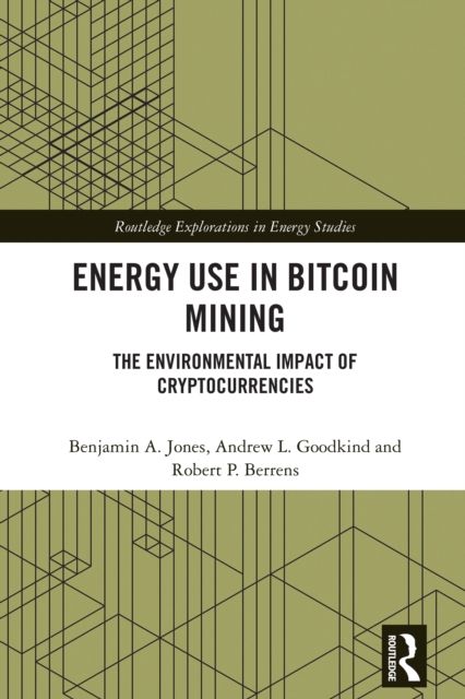 Energy Use in Bitcoin Mining : The Environmental Impact of Cryptocurrencies