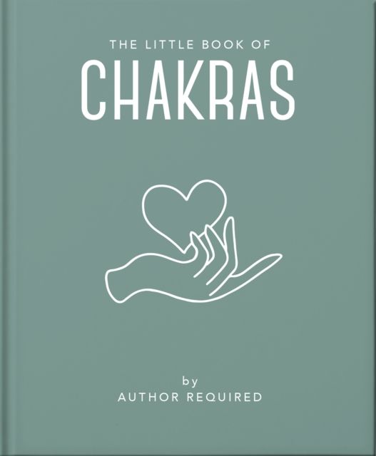 The Little Book of Chakras : Heal and Balance Your Energy Centres